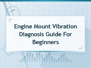 Engine Mount Vibration Diagnosis Guide for Beginners