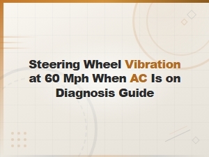 Diagnosing Steering Wheel Vibration at 60 Mph with Ac on